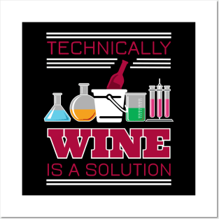 Technically Wine is a Solution - Design for Wine Lovers Posters and Art